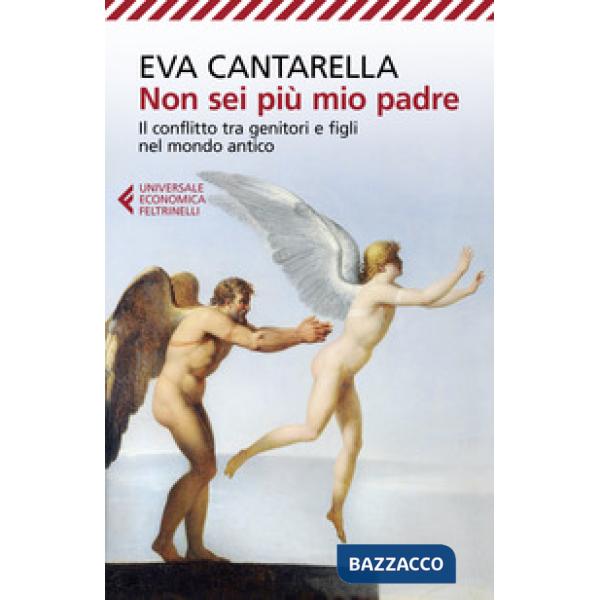 Non sei più mio padre. Il conflitto tra genitori e figli nel mondo antico