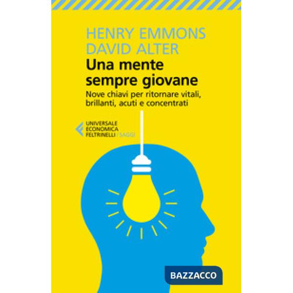 Mente sempre giovane. Nove chiavi per ritornare vitali, brillanti, acuti e concentrati (Una)