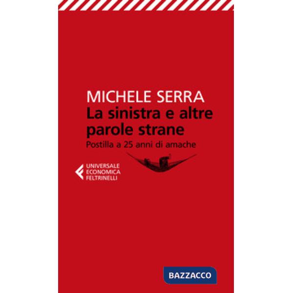 Sinistra e altre parole strane. Postilla a 25 anni di amache (La)
