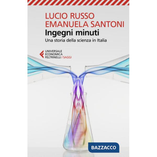 Ingegni minuti. Una storia della scienza in Italia