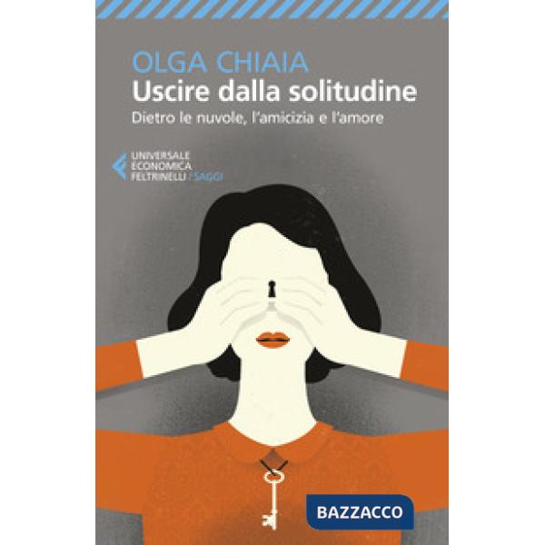 Uscire dalla solitudine. Dietro le nuvole, l'amicizia e l'amore