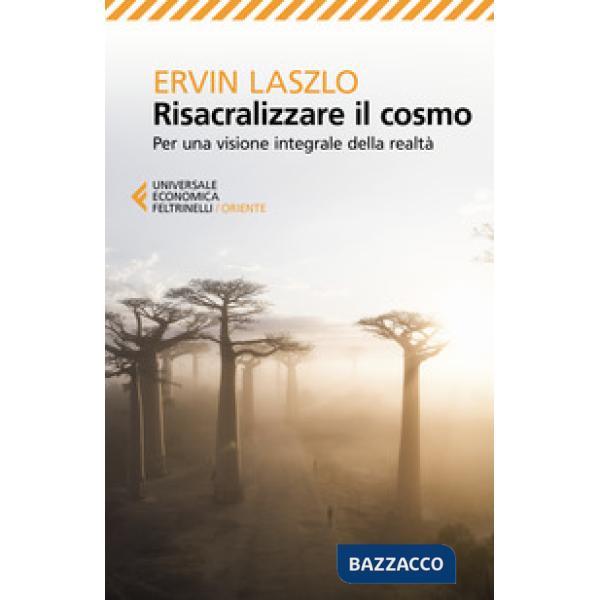 Risacralizzare il cosmo. Per una visione integrale della realtà