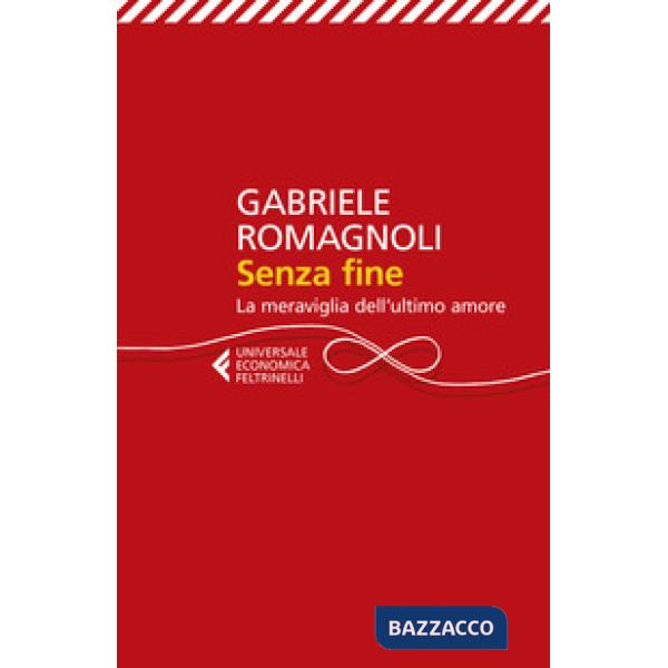 Senza fine. La meraviglia dell'ultimo amore