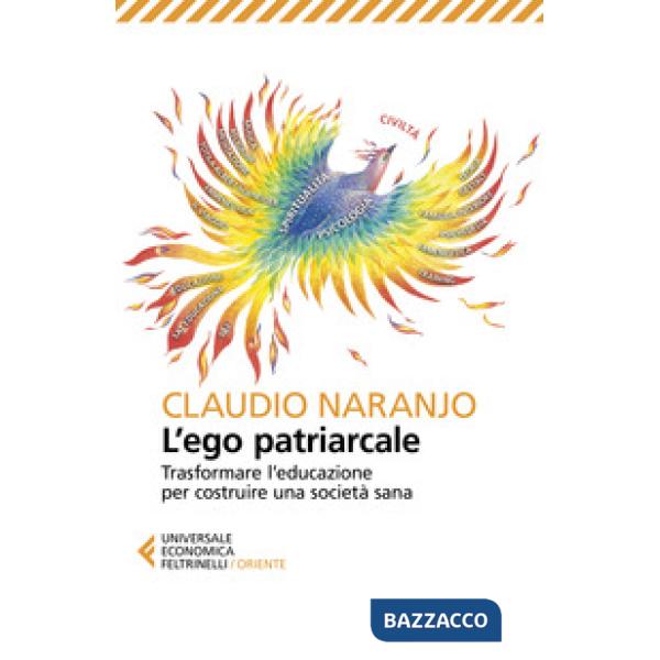 Ego patriarcale. Trasformare l'educazione per rinascere dalla crisi costruendo u