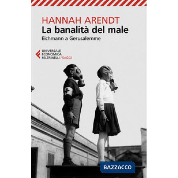 Banalità del male. Eichmann a Gerusalemme (La)