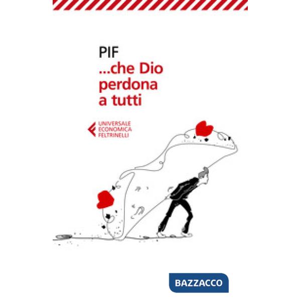 ... Che Dio perdona a tutti