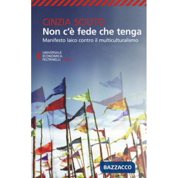 Non c'è fede che tenga. Manifesto laico contro il multiculturalismo