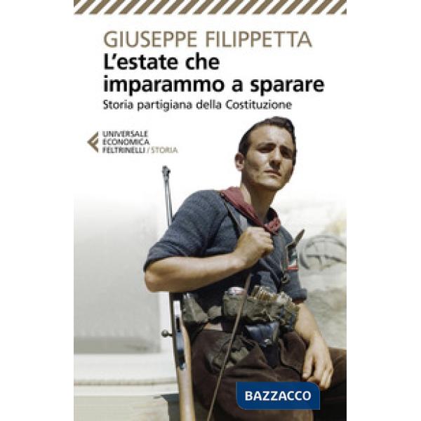 Estate che imparammo a sparare. Storia partigiana della Costituzione (L')
