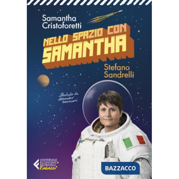 Nello spazio con Samantha. Ediz. illustrata