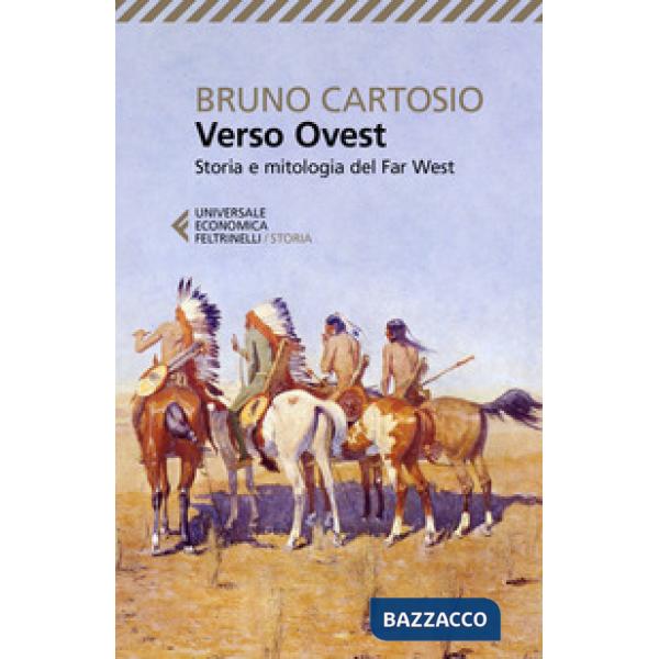 Verso Ovest. Storia e mitologia del Far West