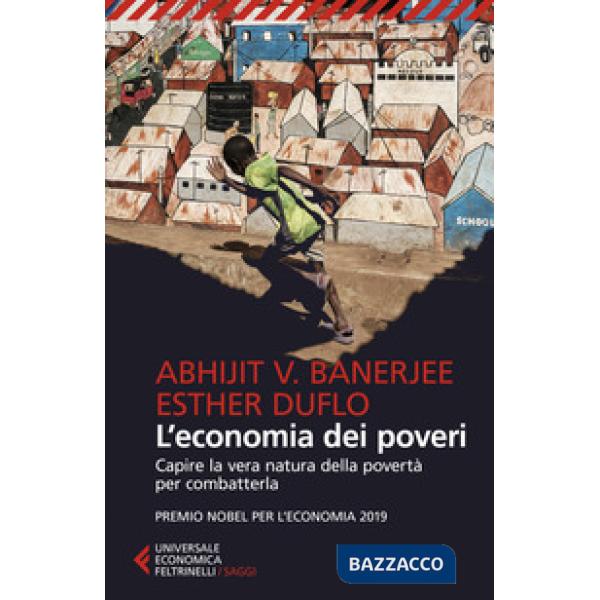 Economia dei poveri. Capire la vera natura della povertà per combatterla (L')