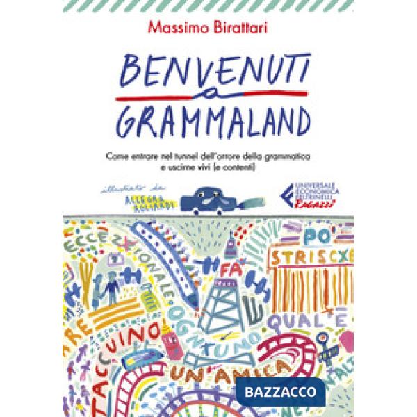 Benvenuti a Grammaland. Come entrare nel tunnel dell'orrore della grammatica e uscirne vivi (e contenti)