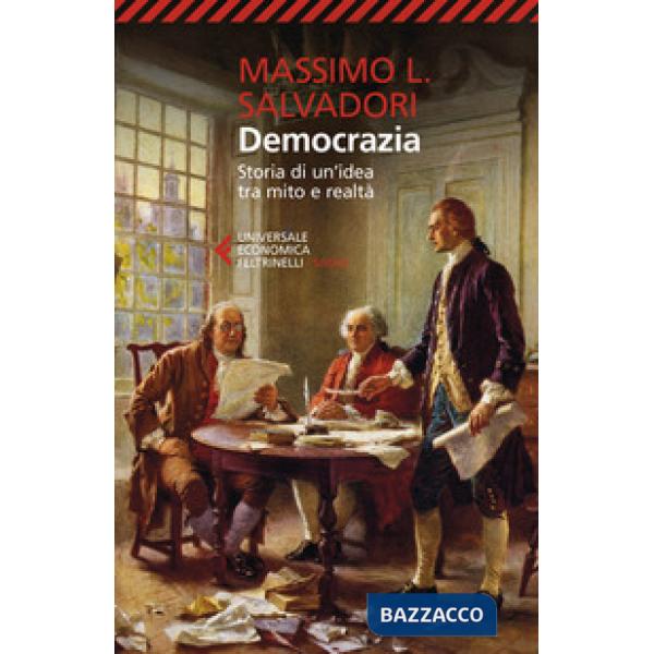 Democrazia. Storia di un'idea tra mito e realtà