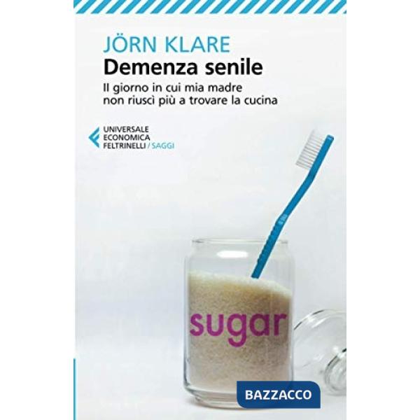 Demenza senile. Il giorno in cui mia madre non riuscì più a trovare la cucina