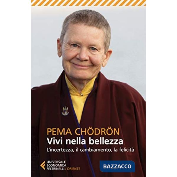 Vivi nella bellezza. L'incertezza, il cambiamento, la felicità