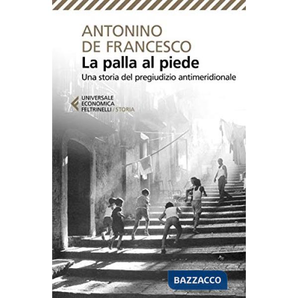Palla al piede. Una storia del pregiudizio antimeridionale (La)