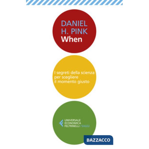 When. I segreti della scienza per scegliere il momento giusto