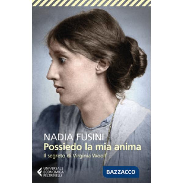 Possiedo la mia anima. Il segreto di Virginia Woolf