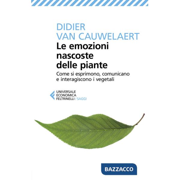 Emozioni nascoste delle piante. Come si esprimono, comunicano e interagiscono i vegetali (Le)