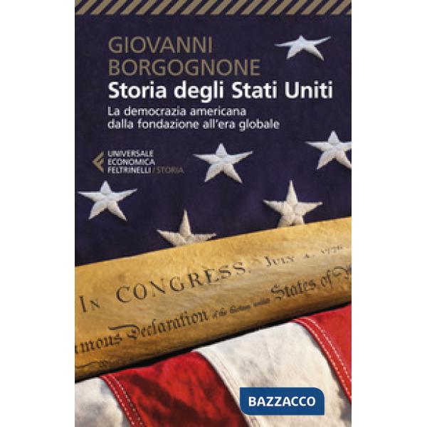 Storia degli Stati Uniti. La democrazia americana dalla fondazione all'era globale