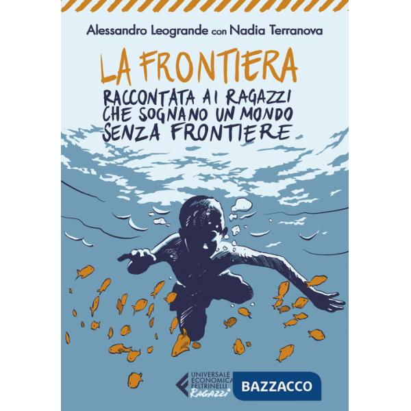 Frontiera. Raccontata ai ragazzi che sognano un mondo senza frontiere (La)