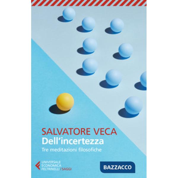 Dell'incertezza. Tre meditazioni filosofiche