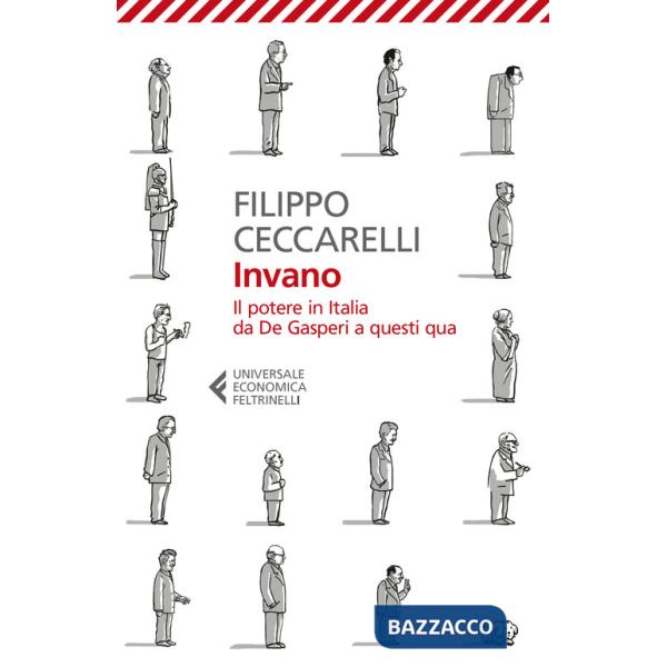 Invano. Il potere in Italia da De Gasperi a questi qua