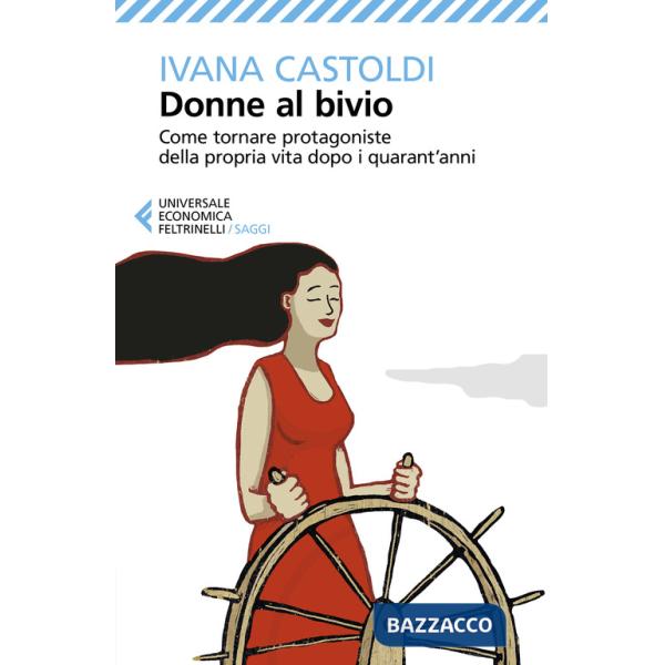 Donne al bivio. Correggere la rotta e rimettersi in gioco quando non si hanno più vent'anni