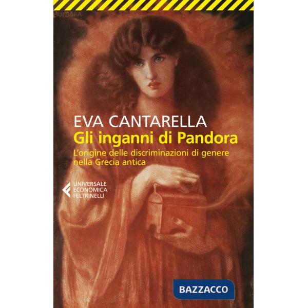 Inganni di Pandora. L'origine delle discriminazioni di genere nella Grecia antica (Gli)