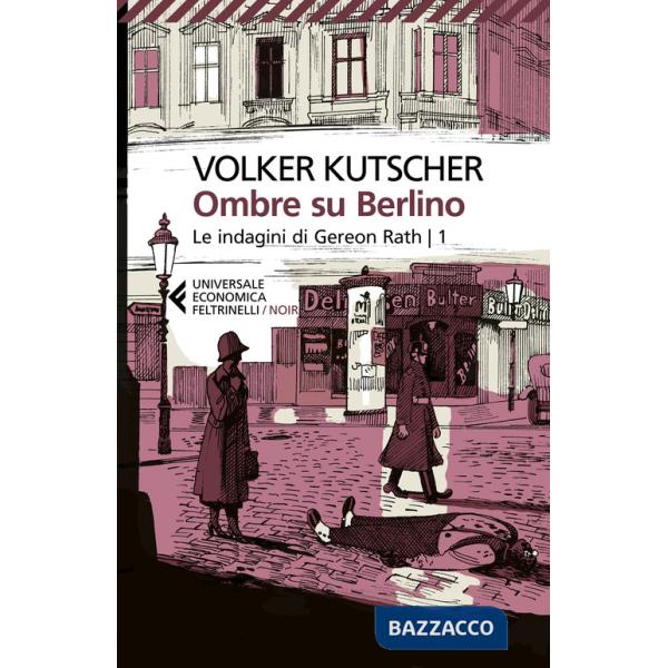 Ombre su Berlino. Le indagini di Gereon Rath. Vol. 1