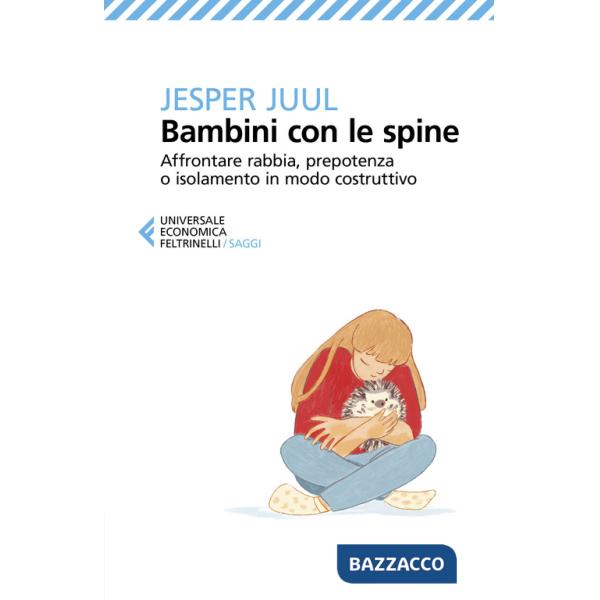Bambini con le spine. Affrontare rabbia, prepotenza o isolamento in modo costruttivo