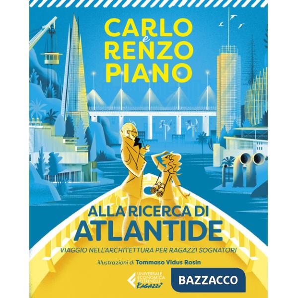 Alla ricerca di Atlantide. Viaggio nell'architettura per ragazzi sognatori