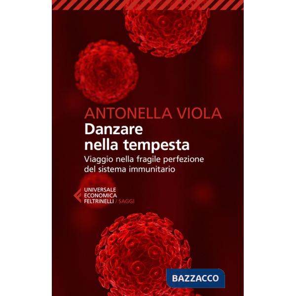 Danzare nella tempesta. Viaggio nella fragile perfezione del sistema immunitario