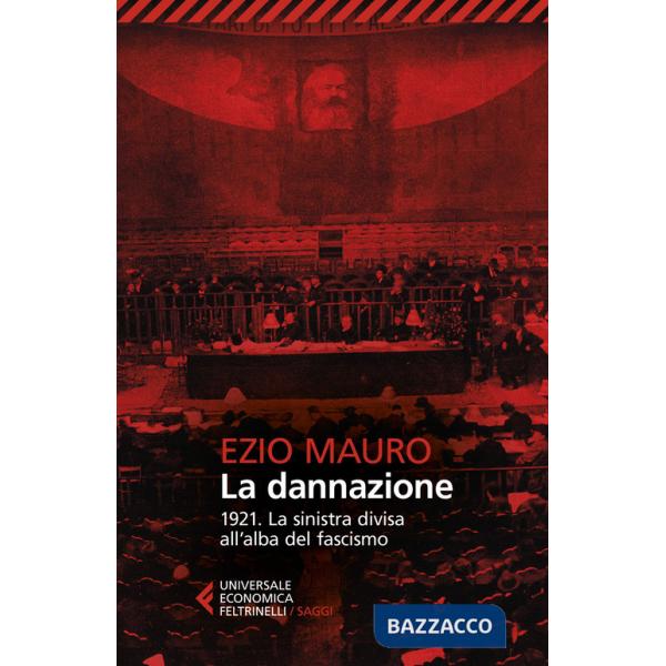 Dannazione. 1921. La sinistra divisa all'alba del fascismo (La)