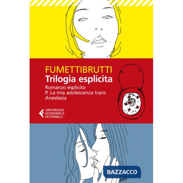 Trilogia esplicita: Romanzo esplicito-P. La mia adolescenza trans-Anestesia