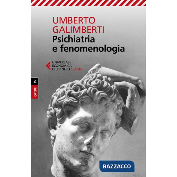 Opere. Vol. 4: Psichiatria e fenomenologia