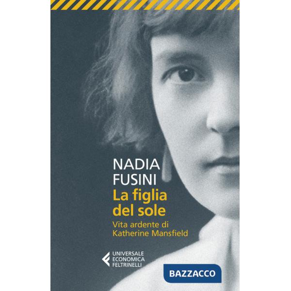 Figlia del sole. Vita ardente di Katherine Mansfield (La)
