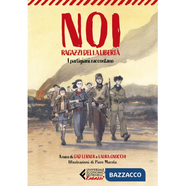 Noi, ragazzi della libertà. I partigiani raccontano