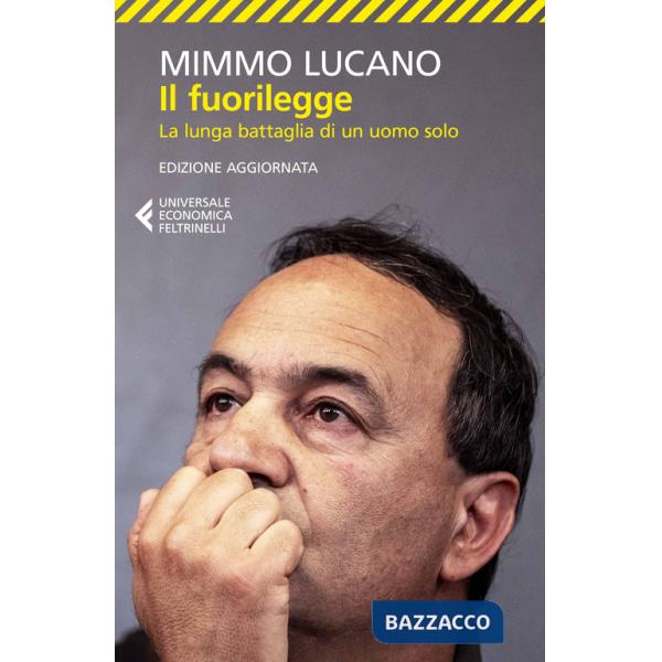 Fuorilegge. La lunga battaglia di un uomo solo. Nuova ediz. (Il)