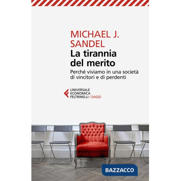 Tirannia del merito. Perché viviamo in una società di vincitori e di perdenti (La)
