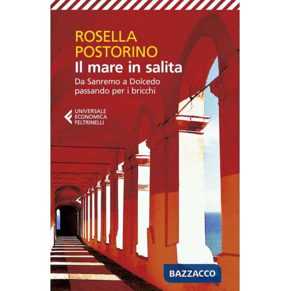 Mare in salita. Da Sanremo a Dolcedo passando per i bricchi (Il)