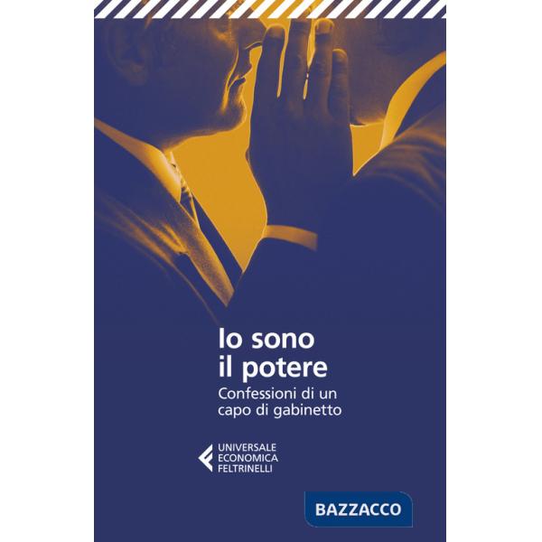 Io sono il potere. Confessioni di un capo di gabinetto