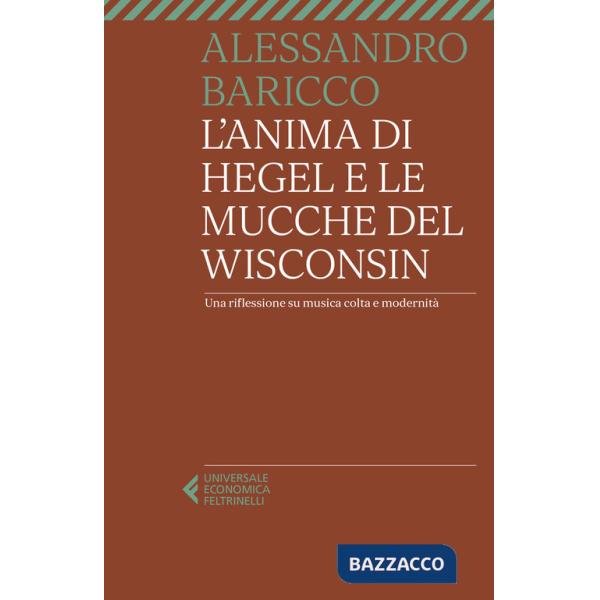 Anima di Hegel e le mucche del Wisconsin. Una riflessione su musica colta e modernità (L')