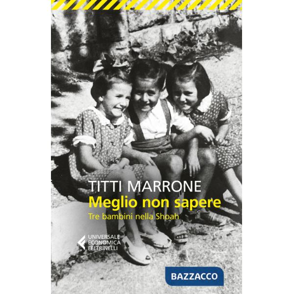 Meglio non sapere. Tre bambini nella Shoah