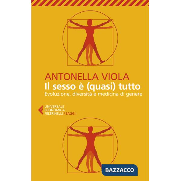 Sesso è (quasi) tutto. Evoluzione, diversità e medicina di genere (Il)