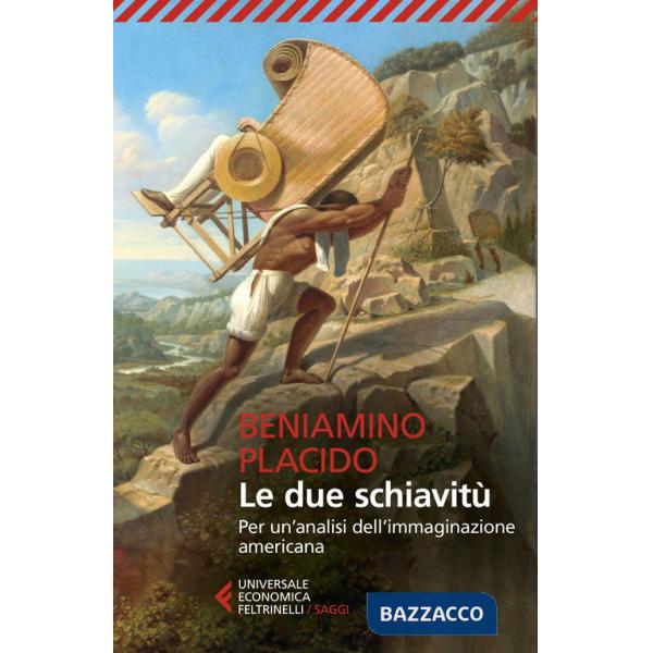 Due schiavitù. Per un'analisi dell'immaginazione americana (Le)