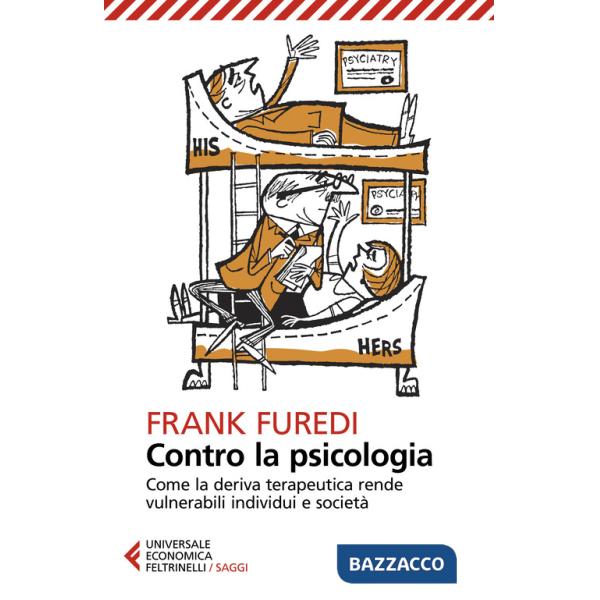 Contro la psicologia. Come la deriva terapeutica rende vulnerabili individui e società