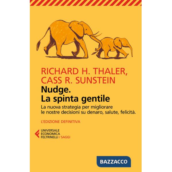 Nudge. La spinta gentile. La nuova strategia per migliorare le nostre decisioni su denaro, salute, felicità