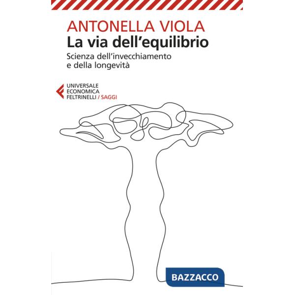 Via dell'equilibrio. Scienza dell'invecchiamento e della longevità (La)