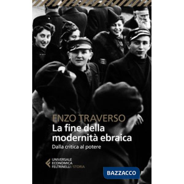 Fine della modernità ebraica. Dalla critica al potere (La)